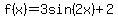 f%28x%29+=+3sin%282x%29+%2B+2+