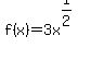 f%28x%29+=+3x%5E%281%2F2%29