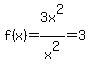 f%28x%29+=+3x%5E2%2Fx%5E2+=+3
