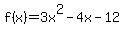 f%28x%29+=+3x%5E2+-+4x+-+12