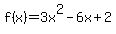 f%28x%29+=+3x%5E2+-+6x+%2B+2