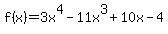 f%28x%29+=+3x%5E4+-+11x%5E3+%2B+10x+-+4