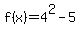 f%28x%29+=+4%5E2+-+5