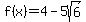 f%28x%29+=+4+-+5sqrt%286%29
