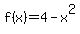 f%28x%29+=+4-x%5E2