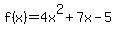 f%28x%29+=+4x%5E2+%2B+7x+-+5