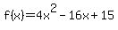 f%28x%29+=+4x%5E2+-+16x+%2B+15