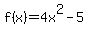 f%28x%29+=+4x%5E2+-+5