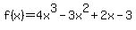 f%28x%29+=+4x%5E3+-+3x%5E2+%2B+2x+-+3