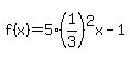 f%28x%29+=+5%281%2F3%29%5E2x-1
