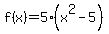 f%28x%29+=+5%28x%5E2+-+5%29