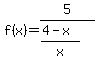 f%28x%29+=+5%2F%28%284-+x%29%2Fx%29