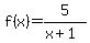 f%28x%29+=+5%2F%28x%2B1%29