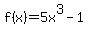 f%28x%29+=+5x%5E3+-+1