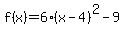 f%28x%29+=+6%28x+-+4%29%5E2+-+9