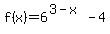 f%28x%29+=+6%5E%283-x%29-4