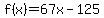 f%28x%29+=+67x-125
