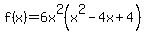 f%28x%29+=+6x%5E2%28x%5E2-4x%2B4%29