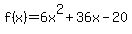 f%28x%29+=+6x%5E2+%2B+36x+-+20