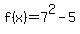 f%28x%29+=+7%5E2+-+5