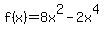 f%28x%29+=+8x%5E2-2x%5E4