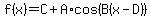 f%28x%29+=+C+%2B+A%2Acos%28B%28x-D%29%29