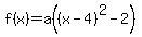 f%28x%29+=+a%28%28x-4%29%5E2-2%5E%22%22%29