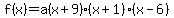 f%28x%29+=+a%28x%2B9%29%28x%2B1%29%28x-6%29