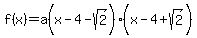 f%28x%29+=+a%28x%5E%22%22-4-sqrt%282%29%5E%22%22%29%28x%5E%22%22-4%2Bsqrt%282%29%5E%22%22%29