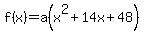 f%28x%29+=+a%28x%5E2%2B14x%2B48%29