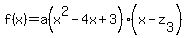 f%28x%29+=+a%28x%5E2-4x%2B3%29%28x-z%5B3%5D%29