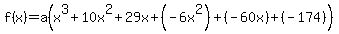 f%28x%29+=+a%28x%5E3%2B10x%5E2%2B29x%2B%28-6x%5E2%29%2B%28-60x%29%2B%28-174%29%29