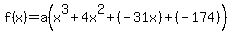 f%28x%29+=+a%28x%5E3%2B4x%5E2%2B%28-31x%29%2B%28-174%29%29