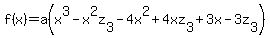 f%28x%29+=+a%28x%5E3-x%5E2z%5B3%5D-4x%5E2%2B4xz%5B3%5D%2B3x-3z%5B3%5D%29