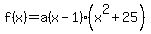 f%28x%29+=+a%28x+-+1%29%28x%5E2+%2B+25%29