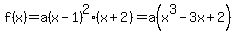 f%28x%29+=+a%28x-1%29%5E2%28x%2B2%29+=+a%28x%5E3-3x%2B2%29