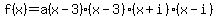 f%28x%29+=+a%28x-3%29%28x-3%29%28x%2Bi%29%28x-i%29