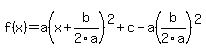f%28x%29+=+a+%28x%2B++b%2F2a%29%5E2+%2B+c+-+a%28b%2F2a%29%5E2%29