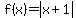 f%28x%29+=+abs%28x%2B1%29