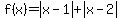 f%28x%29+=+abs%28x-1%29%2Babs%28x-2%29