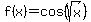 f%28x%29+=+cos%28sqrt%28x%29%29