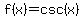 f%28x%29+=+csc%28x%29