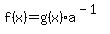 f%28x%29+=+g%28x%29%2Aa%5E%28-1%29%7D%7D%0D%0ANow+it+seems+that+%7B%7B%7Ba%5E%28-1%29