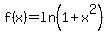 f%28x%29+=+ln%281%2Bx%5E2%29