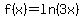 f%28x%29+=+ln%283x%29