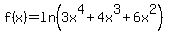 f%28x%29+=+ln%283x%5E4+%2B+4x%5E3+%2B+6x%5E2%29