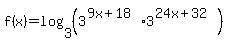 f%28x%29+=+log%283%2C%283%5E%289x+%2B+18%29%2A3%5E%2824x+%2B+32%29%29%29
