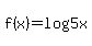 f%28x%29+=+log%285x%29