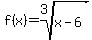 f%28x%29+=+root%283%2C+x-6%29