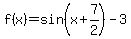 f%28x%29+=+sin%28x%2B7%2F2%29+-3